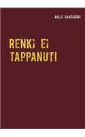 Renki Ei Tappanut!