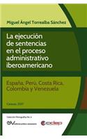 Ejecución de Sentencias En El Proceso Administrativo Iberoamericano