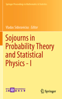 Sojourns in Probability Theory and Statistical Physics - I