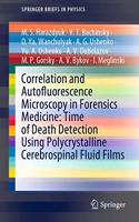 Correlation and Autofluorescence Microscopy in Forensics Medicine: Time of Death Detection Using Polycrystalline Cerebrospinal Fluid Films