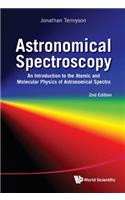 Astronomical Spectroscopy: An Introduction To The Atomic And Molecular Physics Of Astronomical Spectra (2nd Edition)