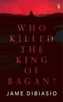 Who Killed the King of Bagan?