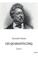 Les Quarante-Cinq: Tome 3