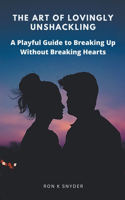 The Art of Lovingly Unshackling