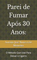 Parei de Fumar Após 30 Anos