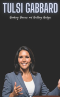 Tulsi Gabbard: Breaking Barriers and Building Bridges