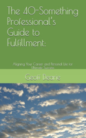 The 40-Something Professional's Guide to Fulfillment