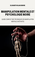 Manipulation Mentale Et Psychologie Noire