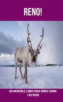 Reno! Un increíble libro para niños sobre los Reno