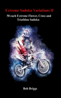 Extreme Sudoku Variations II: 50 each Extreme Flower, Cross and Triathlon Sudoku