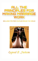 All The Principles for Making Marriage Work (Including Tips from Couples around The World)