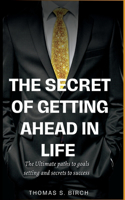 Secret of Getting Ahead in Life