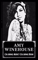 Coloring Addict Coloring Book: Amy Winehouse Illustrations To Manage Anxiety