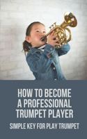 How To Become A Professional Trumpet Player