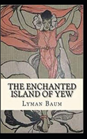 The Enchanted Island of Yew Annotated