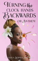 Turning the Clock Hands Backwards or Anthem