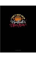 I Can't Keep Calm I'm A Football & Cheer Mom: 4 Column Ledger(968 4 Column Ledger)