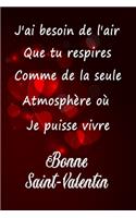 J'ai besoin de l'air que tu respires comme de la seule atmosphère où je puisse vivre bonne saint valentin