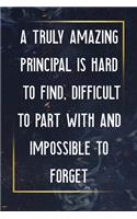 Truly Amazing Principal Is Hard To Find, Difficult To Part With And Impossible To Forget