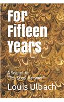 For Fifteen Years