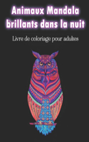 Animaux Mandala brillants dans la nuit - Livre de coloriage pour adultes