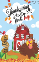 Thanksgiving Activity Book For Kids Ages 4-8: Best Thanksgiving Gift For Kids, Toddlers &Preschoolers Coloring, I Spy, Word Searches, Mazes, Dot-To-Dot, Word,& MORE Fun For ALL Ages