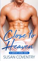 Close to Heaven: A Sawyer's Ridge Novel(1 Sawyer's Ridge)