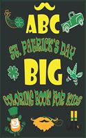 ABC St. Patrick's Day Big Coloring Book for Kids: An Alphabet Saint. Patrick's Day Coloring Activity Book for Toddlers, Preschool and Kids Ages 2-5 - Learning Alphabet for Preschool and Kindergarten