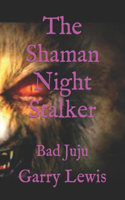 The Shaman Night Stalker