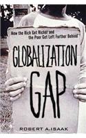 The Globalization Gap: How the Rich Get Richer and the Poor Get Left Further Behind