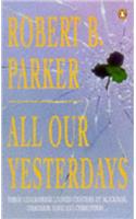 All Our Yesterdays (Penguin Fiction)