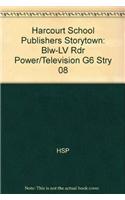 Harcourt School Publishers Storytown: Blw-LV Rdr Power/Television G6 Stry 08