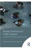 Mobile Interfaces in Public Spaces: Locational Privacy, Control, and Urban Sociability