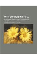 With Gordon in China; Letters from Thomas Lyster, Lieutenant Royal Engineers