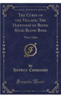 The Curse of the Village; The Happiness of Being Rich; Blind Rosa: Three Tales (Classic Reprint)
