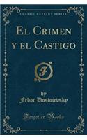 El Crimen y El Castigo (Classic Reprint)