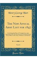The New Annual Army List for 1847, Vol. 8: Containing the Dates of Commissions, and a Statement of the War Services and Wounds of Nearly Every Officer in the Army, Ordnance, and Marines (Classic Reprint)