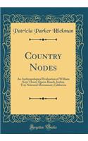 Country Nodes: An Anthropological Evaluation of William Keys' Desert Queen Ranch, Joshua Tree National Monument, California (Classic Reprint)