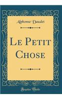Le Petit Chose (Classic Reprint)