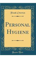 Personal Hygiene (Classic Reprint)