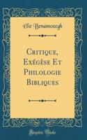Critique, Exï¿½gï¿½se Et Philologie Bibliques (Classic Reprint)