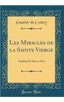 Les Miracles de la Sainte Vierge: Traduits Et MIS En Vers (Classic Reprint)