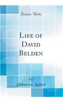 Life of David Belden (Classic Reprint)