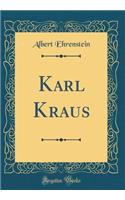 Karl Kraus (Classic Reprint)