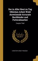 Der in Aller Heut zu Tag Ublichen Arbeit Wohl Anweisende Accurate Buchbinder und Futteralmacher