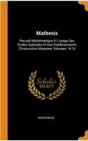 Mathesis: Recueil Mathématique À L'usage Des Écoles Spéciales Et Des Établissements D'instruction Moyenne, Volumes 14-15