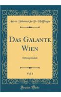 Das Galante Wien, Vol. 1: Sittengemälde (Classic Reprint)
