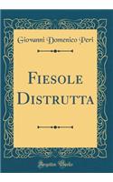 Fiesole Distrutta (Classic Reprint)