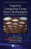 Cognitive Computing Using Green Technologies: Modeling Techniques and Applications