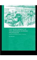 The Development of the Japanese Nursing Profession: Adopting and Adapting Western Influences